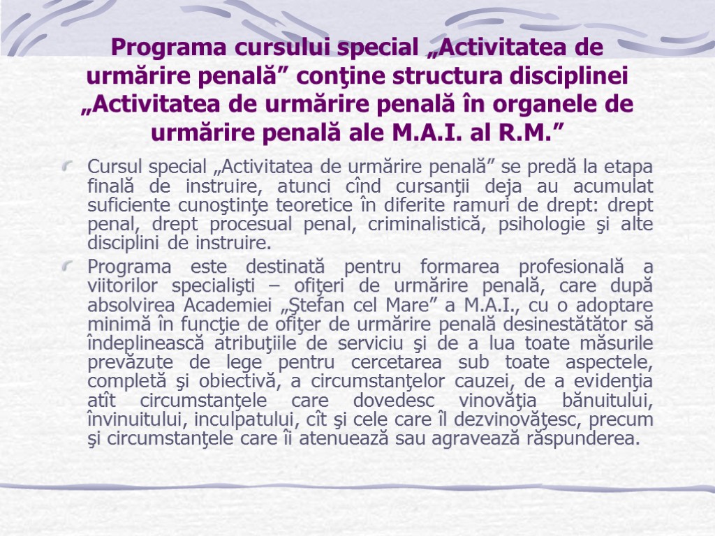 Programa cursului special „Activitatea de urmărire penală” conţine structura disciplinei „Activitatea de urmărire penală